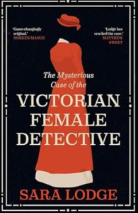 Sara Lodge - The Mysterious Case of the Victorian Female Detective
